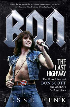 Bon: The Last Highway (The Untold Story of Bon Scott and AC/DC’s Back in Black)