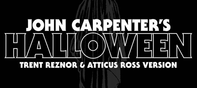 John Carpenter's Halloween Trent Reznor & Atticus Ross Version