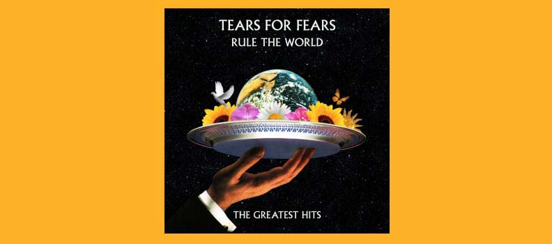 Tears For Fears Rule The World