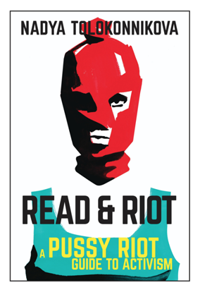 Read & Riot: A Pussy Riot Guide to Activism por Nadya Tolokonnikova
