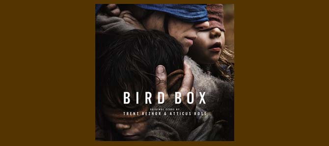 Bird Box Original Score by Trent Reznor & Atticus Ross